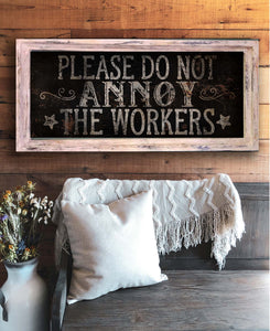 Do Not Annoy the Workers - 14.5" x 30" Medium Rectangle Artwork