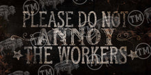 Do Not Annoy the Workers - 14.5" x 30" Medium Rectangle Artwork