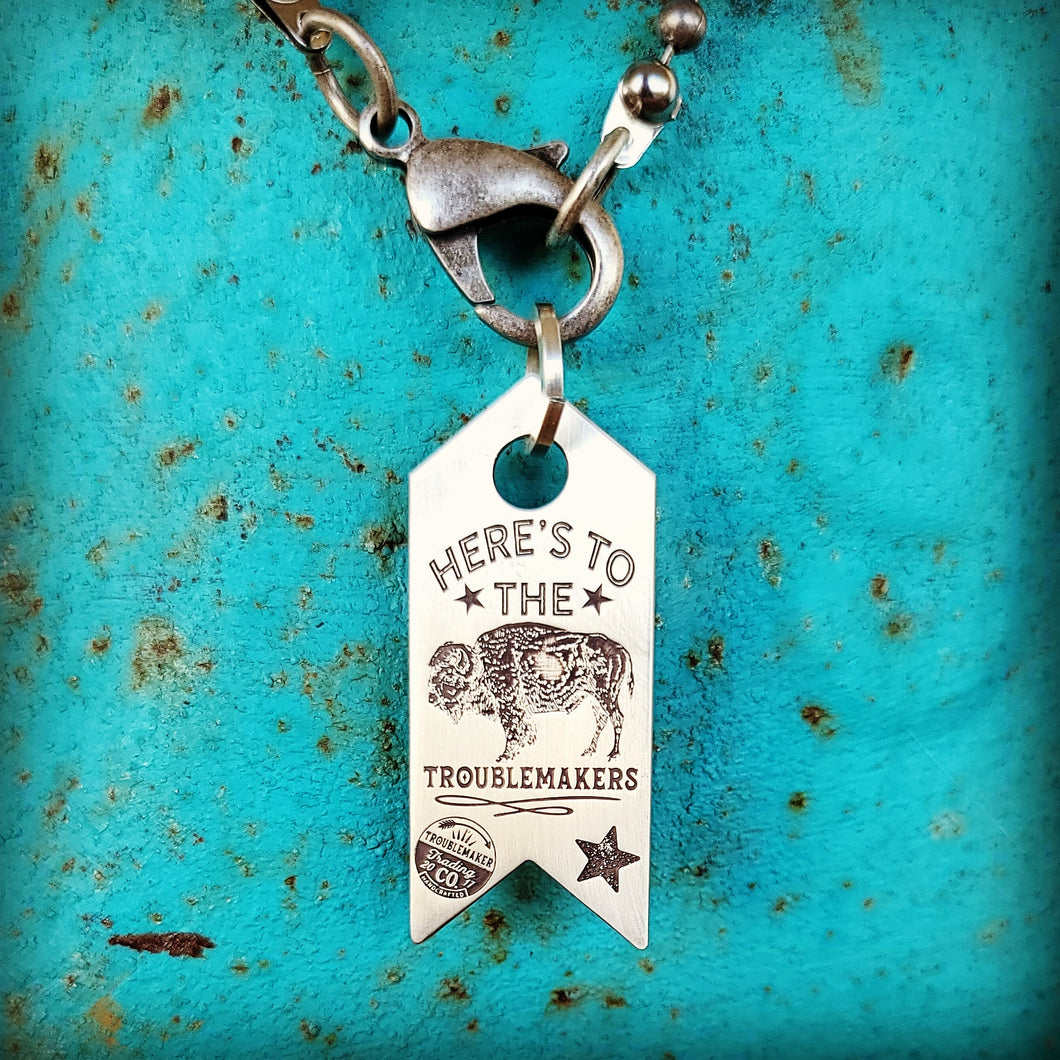Here's to the Troublemakers - Sterling Necklace